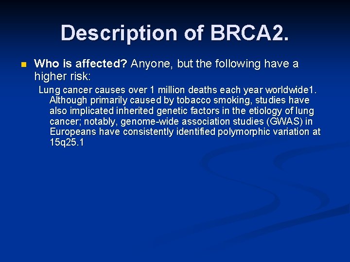 Description of BRCA 2. n Who is affected? Anyone, but the following have a