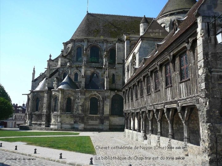 Chevet cathédrale de Noyon (Oise) XIIe siècle courtesy of : So Leblanc La bibliothèque