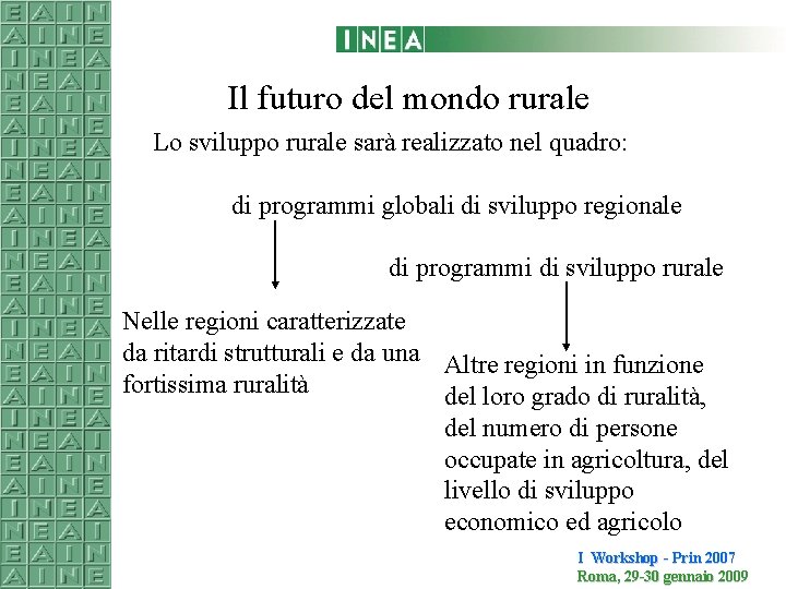 Il futuro del mondo rurale Lo sviluppo rurale sarà realizzato nel quadro: di programmi