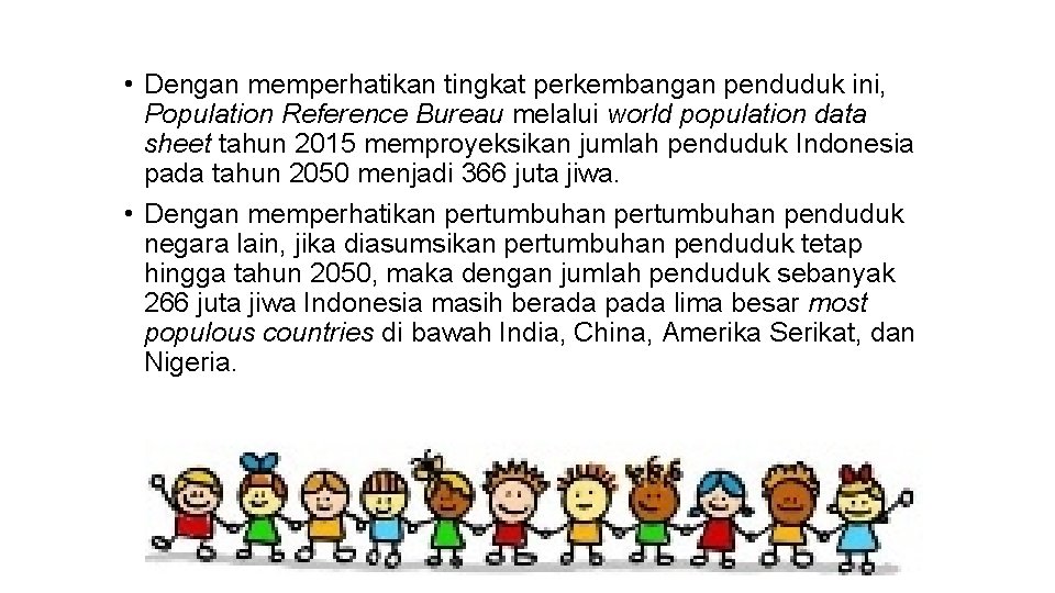  • Dengan memperhatikan tingkat perkembangan penduduk ini, Population Reference Bureau melalui world population