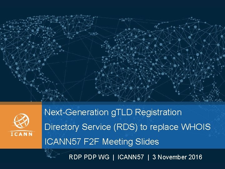 Next-Generation g. TLD Registration Directory Service (RDS) to replace WHOIS ICANN 57 F 2