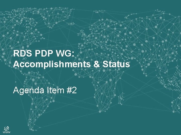 RDS PDP WG: Accomplishments & Status Agenda Item #2 