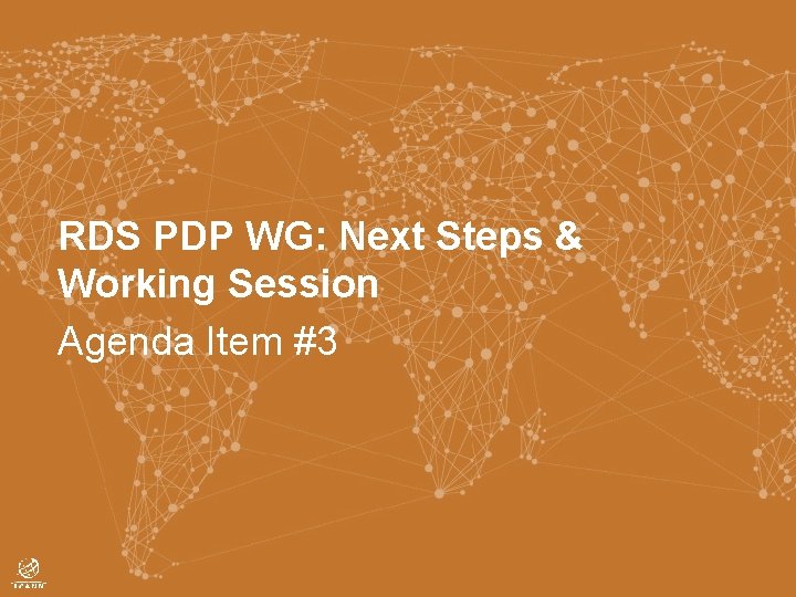 RDS PDP WG: Next Steps & Working Session Agenda Item #3 