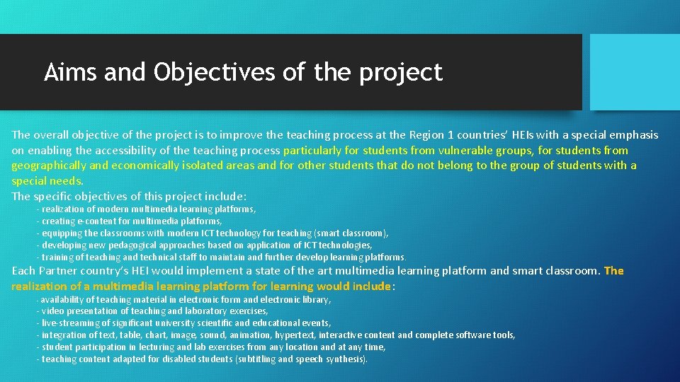 Aims and Objectives of the project The overall objective of the project is to