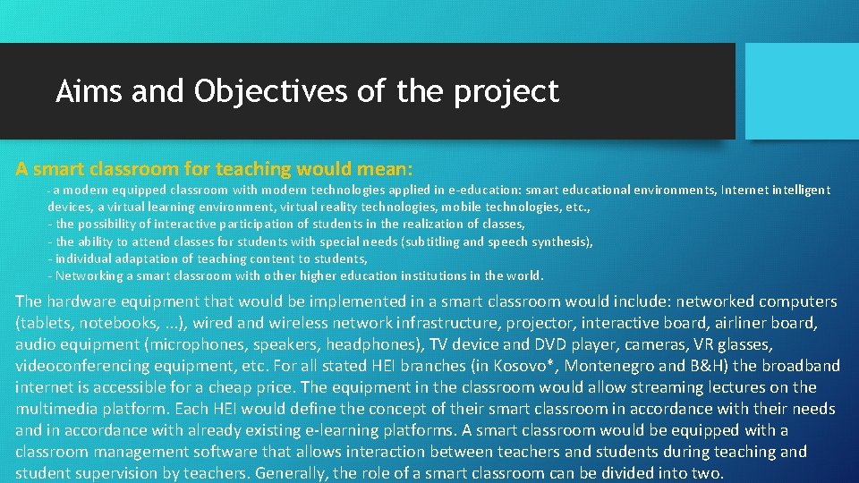 Aims and Objectives of the project A smart classroom for teaching would mean: -a