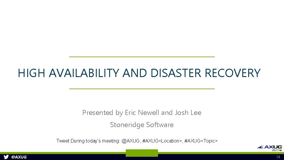 HIGH AVAILABILITY AND DISASTER RECOVERY Presented by Eric Newell and Josh Lee Stoneridge Software