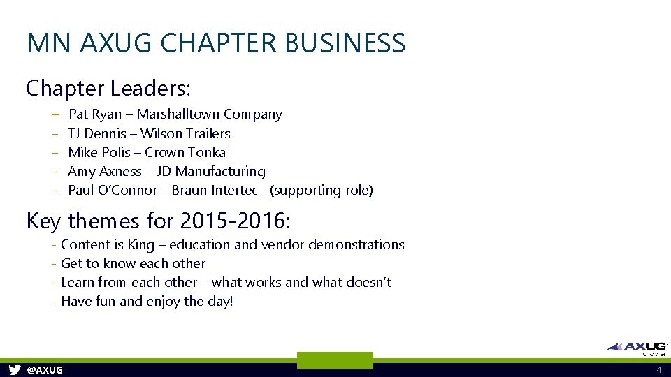 MN AXUG CHAPTER BUSINESS Chapter Leaders: ‒ Pat Ryan – Marshalltown Company ‒ ‒