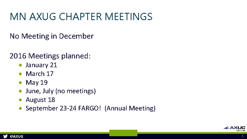 MN AXUG CHAPTER MEETINGS No Meeting in December 2016 Meetings planned: @AXUG January 21