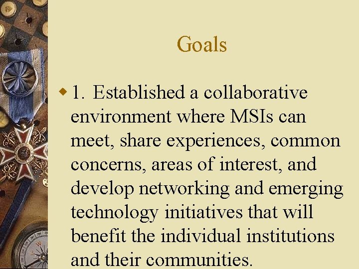 Goals w 1. Established a collaborative environment where MSIs can meet, share experiences, common