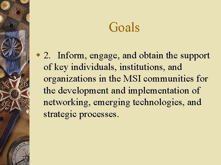 Goals w 2. Inform, engage, and obtain the support of key individuals, institutions, and
