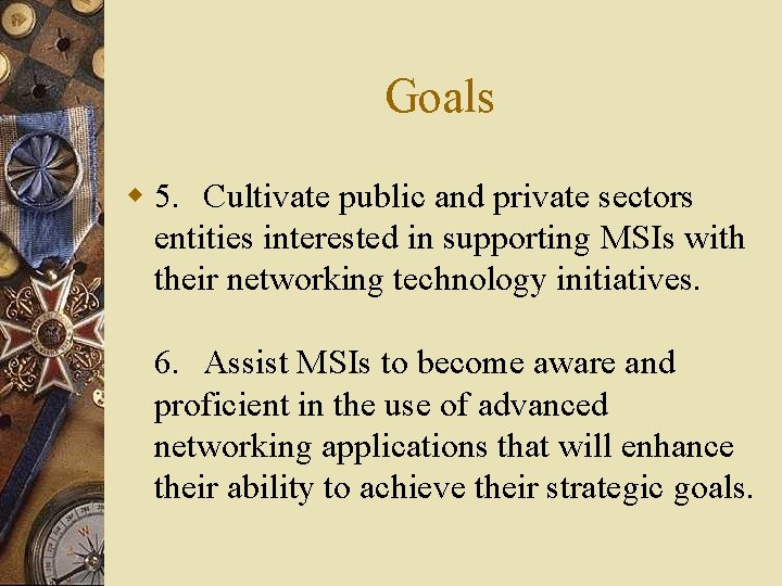 Goals w 5. Cultivate public and private sectors entities interested in supporting MSIs with