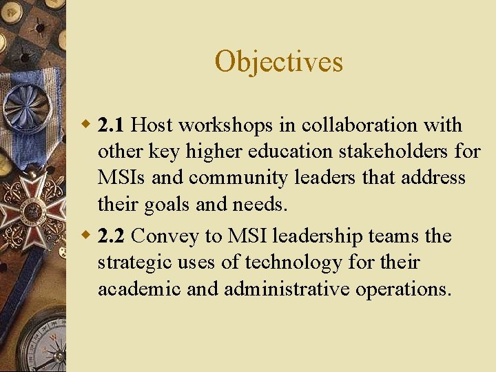 Objectives w 2. 1 Host workshops in collaboration with other key higher education stakeholders