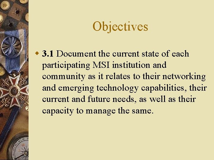 Objectives w 3. 1 Document the current state of each participating MSI institution and