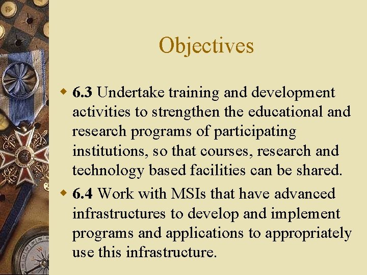 Objectives w 6. 3 Undertake training and development activities to strengthen the educational and