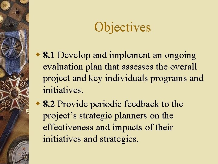 Objectives w 8. 1 Develop and implement an ongoing evaluation plan that assesses the