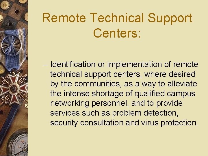 Remote Technical Support Centers: – Identification or implementation of remote technical support centers, where