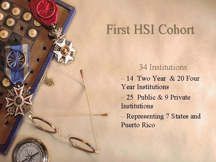 First HSI Cohort 34 Institutions – 14 Two Year & 20 Four Year Institutions