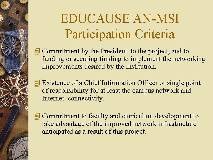 EDUCAUSE AN-MSI Participation Criteria 4 Commitment by the President to the project, and to