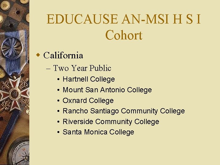 EDUCAUSE AN-MSI H S I Cohort w California – Two Year Public • •