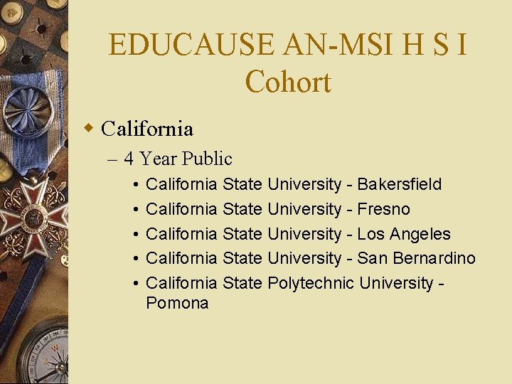 EDUCAUSE AN-MSI H S I Cohort w California – 4 Year Public • •