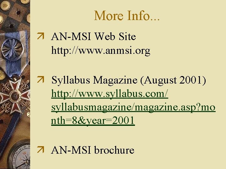 More Info. . . ä AN-MSI Web Site http: //www. anmsi. org ä Syllabus