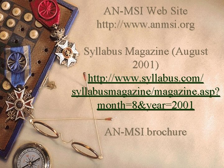 AN-MSI Web Site http: //www. anmsi. org Syllabus Magazine (August 2001) http: //www. syllabus.