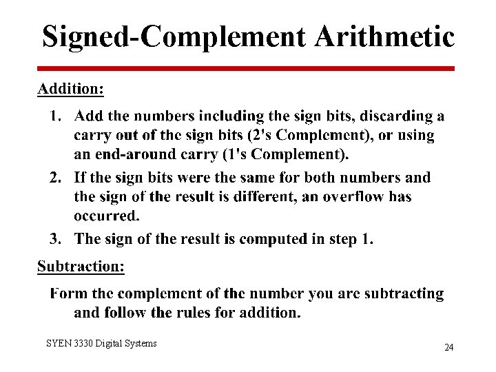 Signed-Complement Arithmetic SYEN 3330 Digital Systems 24 