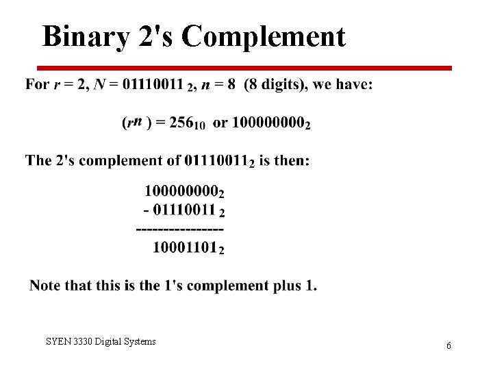 Binary 2's Complement SYEN 3330 Digital Systems 6 