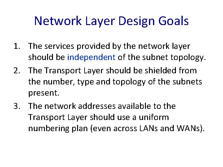 Network Layer Design Goals 1. The services provided by the network layer should be