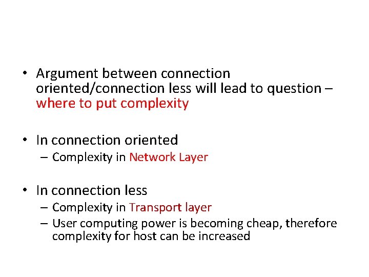  • Argument between connection oriented/connection less will lead to question – where to