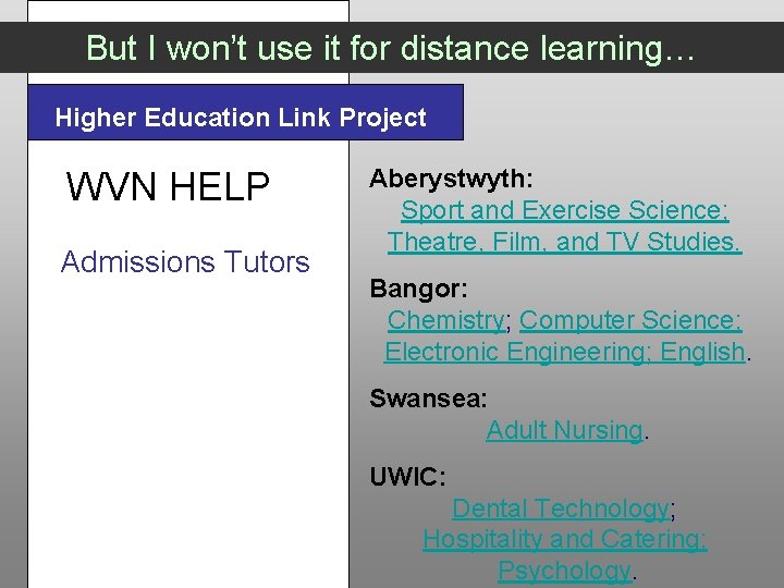 But I won’t use it for distance learning… Higher Education Link Project WVN HELP