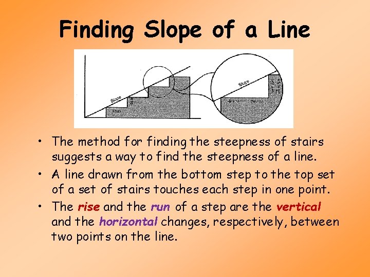Finding Slope of a Line • The method for finding the steepness of stairs