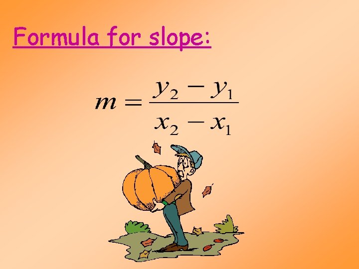 Formula for slope: 