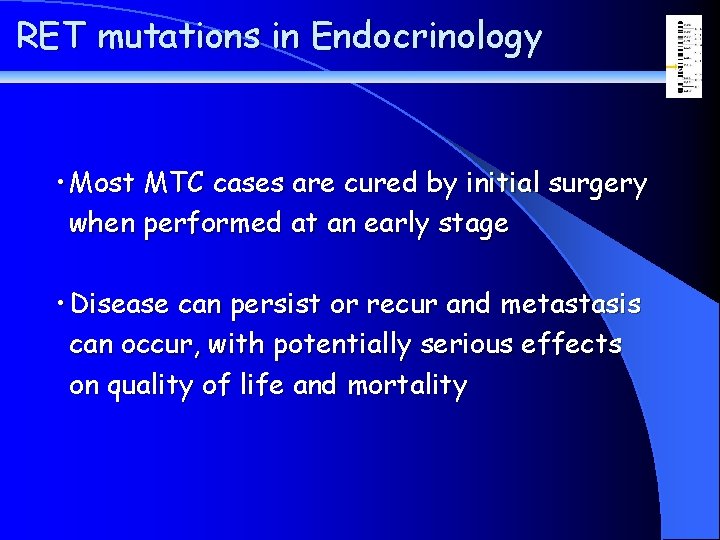 RET mutations in Endocrinology • Most MTC cases are cured by initial surgery when