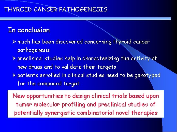 THYROID CANCER PATHOGENESIS In conclusion Ø much has been discovered concerning thyroid cancer pathogenesis