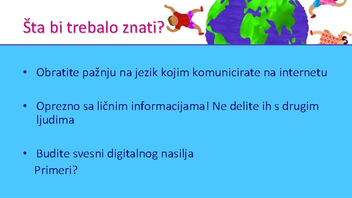 Šta bi trebalo znati? • Obratite pažnju na jezik kojim komunicirate na internetu •