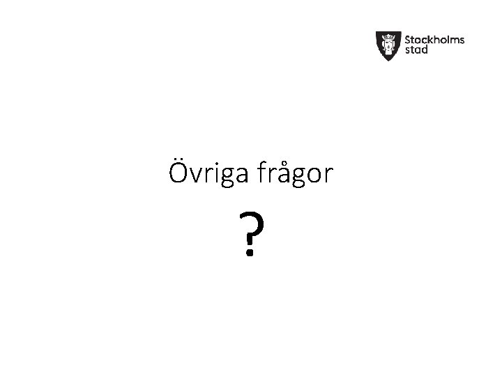 Övriga frågor ? 