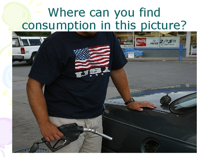 Where can you find consumption in this picture? 