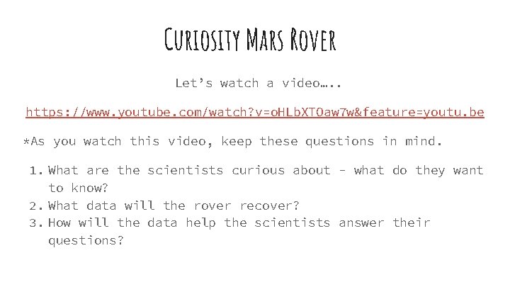 Curiosity Mars Rover Let’s watch a video…. . https: //www. youtube. com/watch? v=o. HLb.