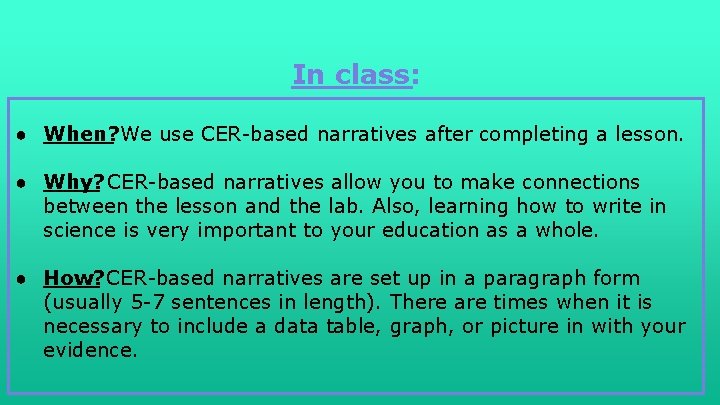 In class: ● When? We use CER-based narratives after completing a lesson. ● Why?