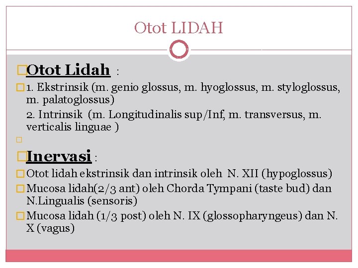 Otot LIDAH �Otot Lidah : � 1. Ekstrinsik (m. genio glossus, m. hyoglossus, m.