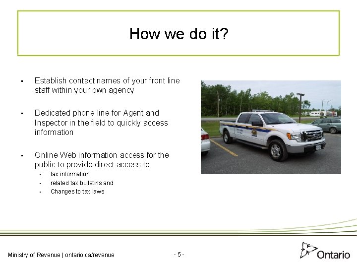 How we do it? • Establish contact names of your front line staff within