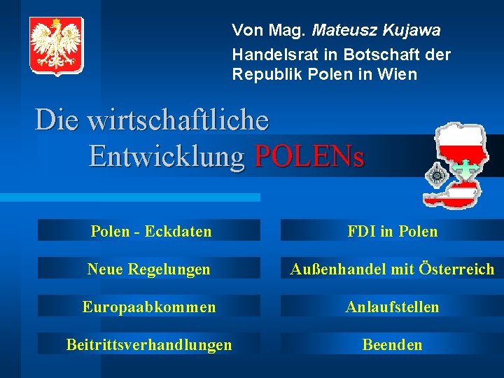 Von Mag. Mateusz Kujawa Handelsrat in Botschaft der Republik Polen in Wien Die wirtschaftliche