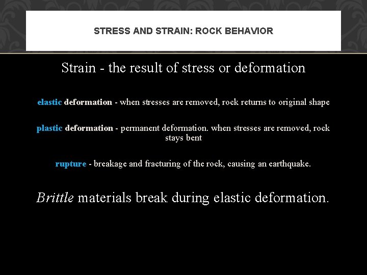 STRESS AND STRAIN: ROCK BEHAVIOR Strain - the result of stress or deformation elastic