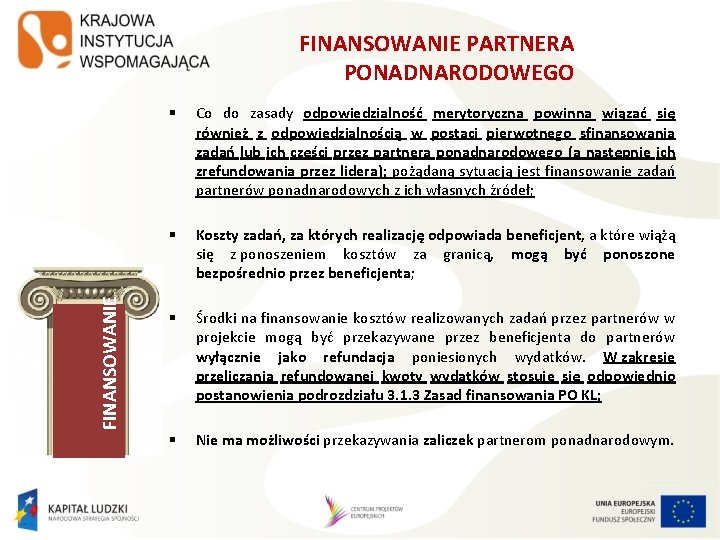 FINANSOWANIE PARTNERA PONADNARODOWEGO § Co do zasady odpowiedzialność merytoryczna powinna wiązać się również z