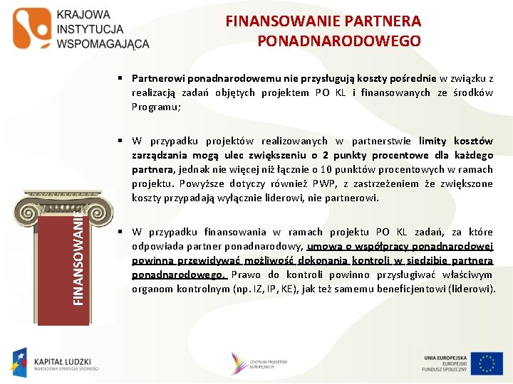 FINANSOWANIE PARTNERA PONADNARODOWEGO § Partnerowi ponadnarodowemu nie przysługują koszty pośrednie w związku z realizacją