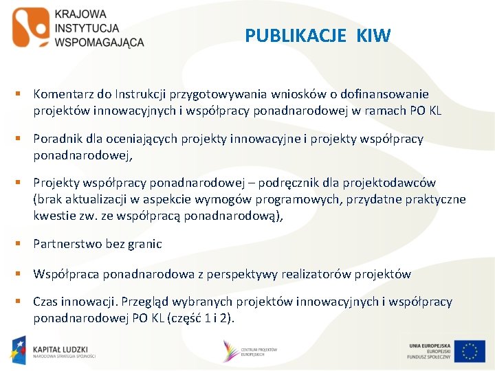 PUBLIKACJE KIW § Komentarz do Instrukcji przygotowywania wniosków o dofinansowanie projektów innowacyjnych i współpracy