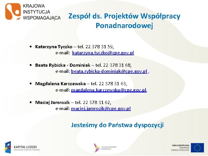 Zespół ds. Projektów Współpracy Ponadnarodowej • Katarzyna Tyczko – tel. 22 378 31 59,