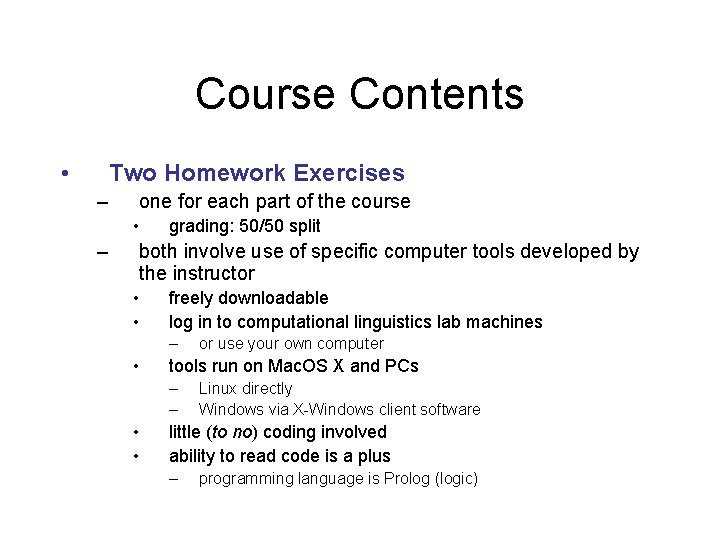 Course Contents • Two Homework Exercises – one for each part of the course