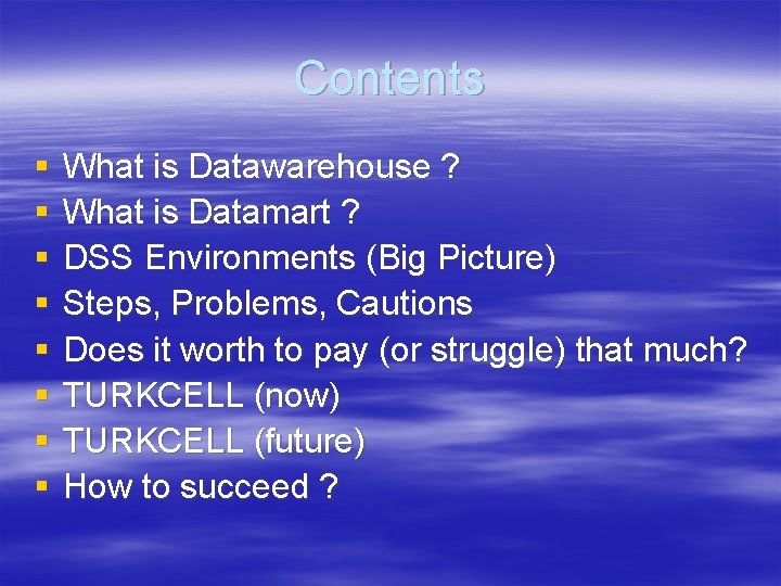 Contents § § § § What is Datawarehouse ? What is Datamart ? DSS